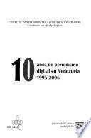 10 años de periodismo digital en Venezuela 1996-2006