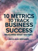 10 Metrics to Track Business Success