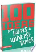 100 Ideas para Universitarios