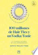 100 millones de Hair Ties y un Vodka Tonic