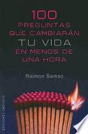 100 Preguntas Que Cambiaran Tu Vida en Menos de una Hora