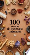 100 Recetas de Inciensos Naturales