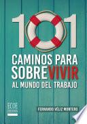 101 Caminos para sobrevivir al mundo del trabajo