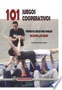 101 Juegos Cooperativos. Propuestas Ludicas Para Trabajar En Equipo y En Grupo