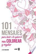 101 mensajes para decir Te quiero, colorear y regalar