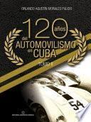 120 años del automovilismo en Cuba. Tomo 2