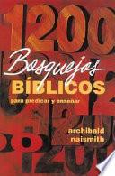 1200 Bosquejos Biblicos para Predicar y Ensenar