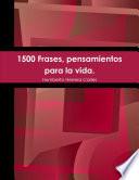 1500 Frases, pensamientos para la vida.
