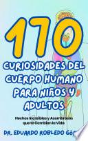 170 Curiosidades del Cuerpo Humano Para Niños y Adultos