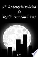 1a antologia poetica de radio cita con Luna