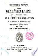 1a Parte de la Gramática Latina con la explicación y notas... Reducidas a compendio para uso de las escuelas