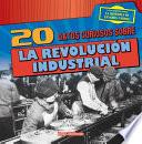 20 datos curiosos sobre la Revolución Industrial (20 Fun Facts About the Industrial Revolution)