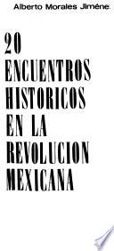 20 [veinte] encuentros historicos en la revolucion mexicana