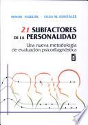 21 Subfactores de la Personalidad: Una Nueva Metodología de Evaluacíon Psicodisgnostica
