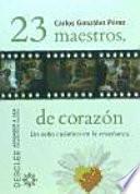 23 maestros, de corazón : un salto cuántico en la enseñanza