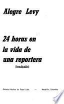 24 [i.e. Veinticuatro] horas en la vida de una reportera