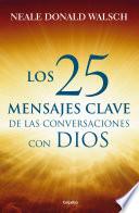 25 mensajes claves de las conversaciones / What God Said: The 25 Core Messages of Conversations with God That Will Change Your Life and the World