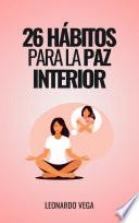 26 Hábitos para la Paz Interior: Manteniendo la Serenidad