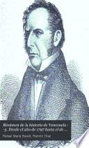 -3. Desde el año de 1797 hasta el de 1830. Tiene al fin un breve bosquejo histórico que comprende los años de 1831 hasta 1837