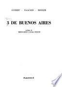 3 [i. e. Tres] de Buenos Aires: Guibert, Isaacson, Rossler