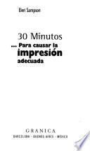30 Minutos Para Causar la Impresion Adecuada