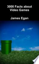 3000 Facts about Video Games