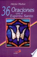 36 ORACIONES CON EL ESPÍRITU SANTO (36 Prayers with the Holy Spirit)
