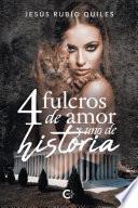 4 fulcros de amor y uno de historia