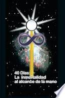 40 DIAS LA INMORTALIDAD AL ALCANCE DE LA MANO