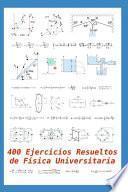 400 Ejercicios Resueltos de Física Universitaria