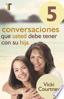 5 Conversaciones Que Usted Debe Tener con Su Hija