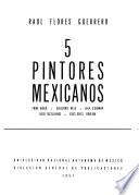 5 [i.e. Cinco] pintores mexicanos