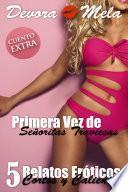5 Relatos Eróticos Cortos y Calientes de la Primera Vez de Señoritas Traviesas