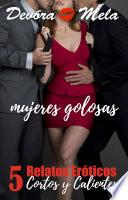 5 Relatos Eróticos Cortos y Calientes de Mujeres Golosas
