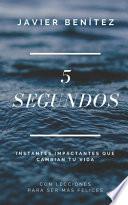 5 Segundos: Instantes impactantes que cambian tu vida