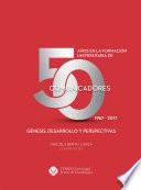 50 años en la formación universitaria de comunicadores. 1967–2017