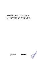 50 días que cambiaron la historia de Colombia