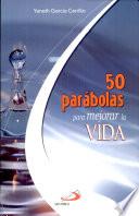 50 parábolas para mejorar la vida 1a. ed.