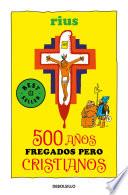500 años fregados pero cristianos
