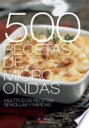 500 Recetas de microondas. Multitud de recetas sencillas y rápidas