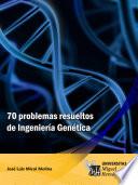 70 problemas resueltos de Ingeniería Genética.