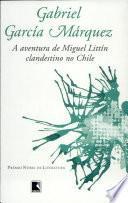 A aventura de Miguel Littín clandestino no Chile