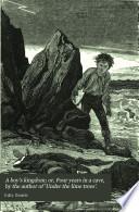 A boy's kingdom; or, Four years in a cave, by the author of 'Under the lime trees'.