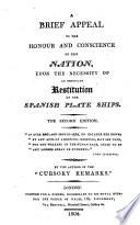A brief Appeal, to the honour and conscience of the Nation, upon the necessity of immediate Restitution of the Spanish plate ships