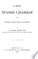 A Brief Spanish Grammar with Historical Introductions and Exercises