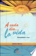 A Cada Dia.. la Vida