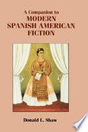 A Companion to Modern Spanish American Fiction