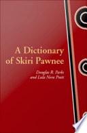 A Dictionary of Skiri Pawnee
