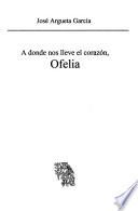 A donde nos lleve el corazón, Ofelia