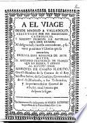 A El Viage Desde Madrid A Valladolid, Executado Por Sus Magestades Catholicas, Y Seren.mo Principe De Asturias, (Que Dios Guarde) Al desgraciado sucesso antecedente, y futuras proximas Victorias que se anuncian, Escrivia Este Romance De Arte Mayor, D. Antonio Fransisco De Florez, Que lo dedica, Y Ofrece Al Ilust.mo Señor Marqves De Campo Florido, Gentil-Hombre de la Camara de el Rey nuestro Señor, de su Consejo, Governador de el de Hazienda, y sus Tribunales, y Superintendente General de ella, &c. en el Soneto que despues se figue